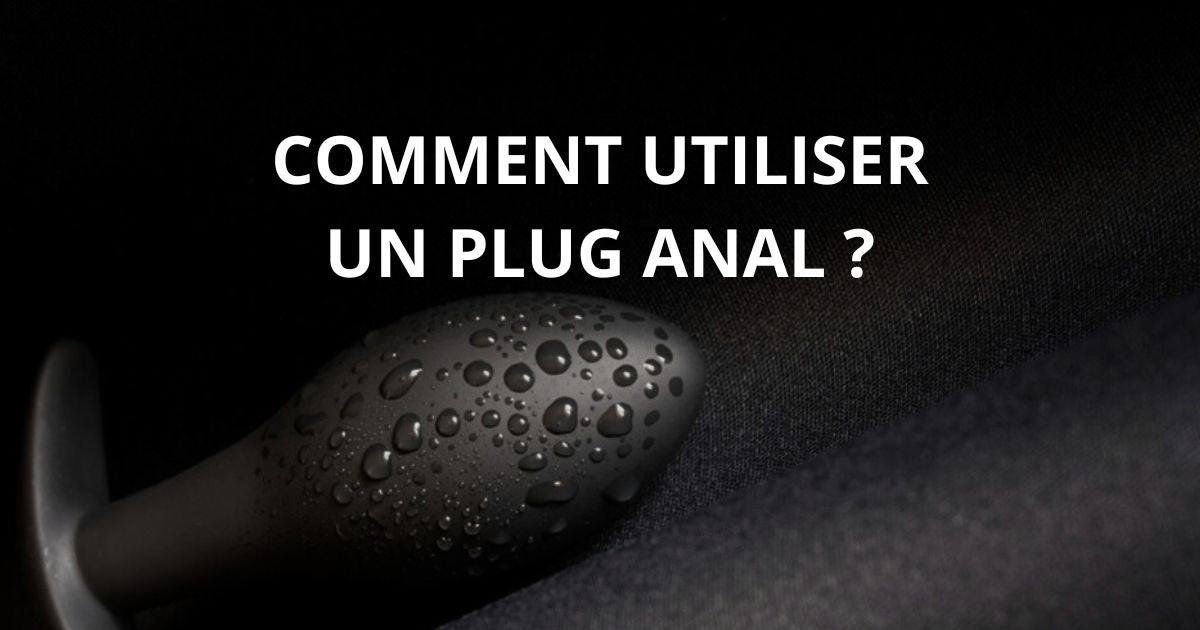 Comment utiliser un plug anal ?