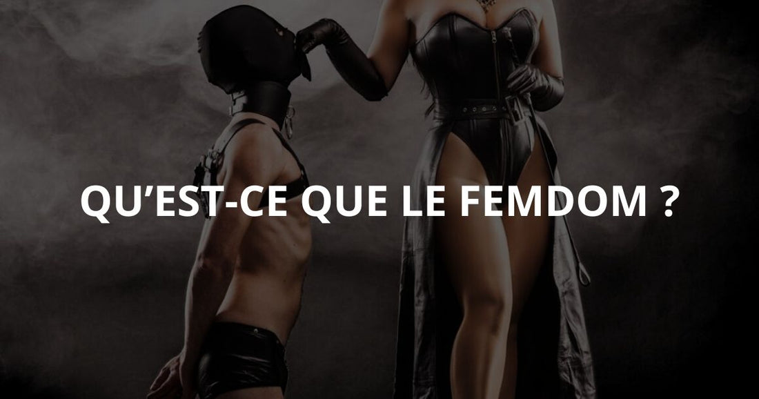 Qu’est-ce que le Femdom ?