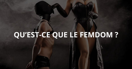 Qu’est-ce que le Femdom ?